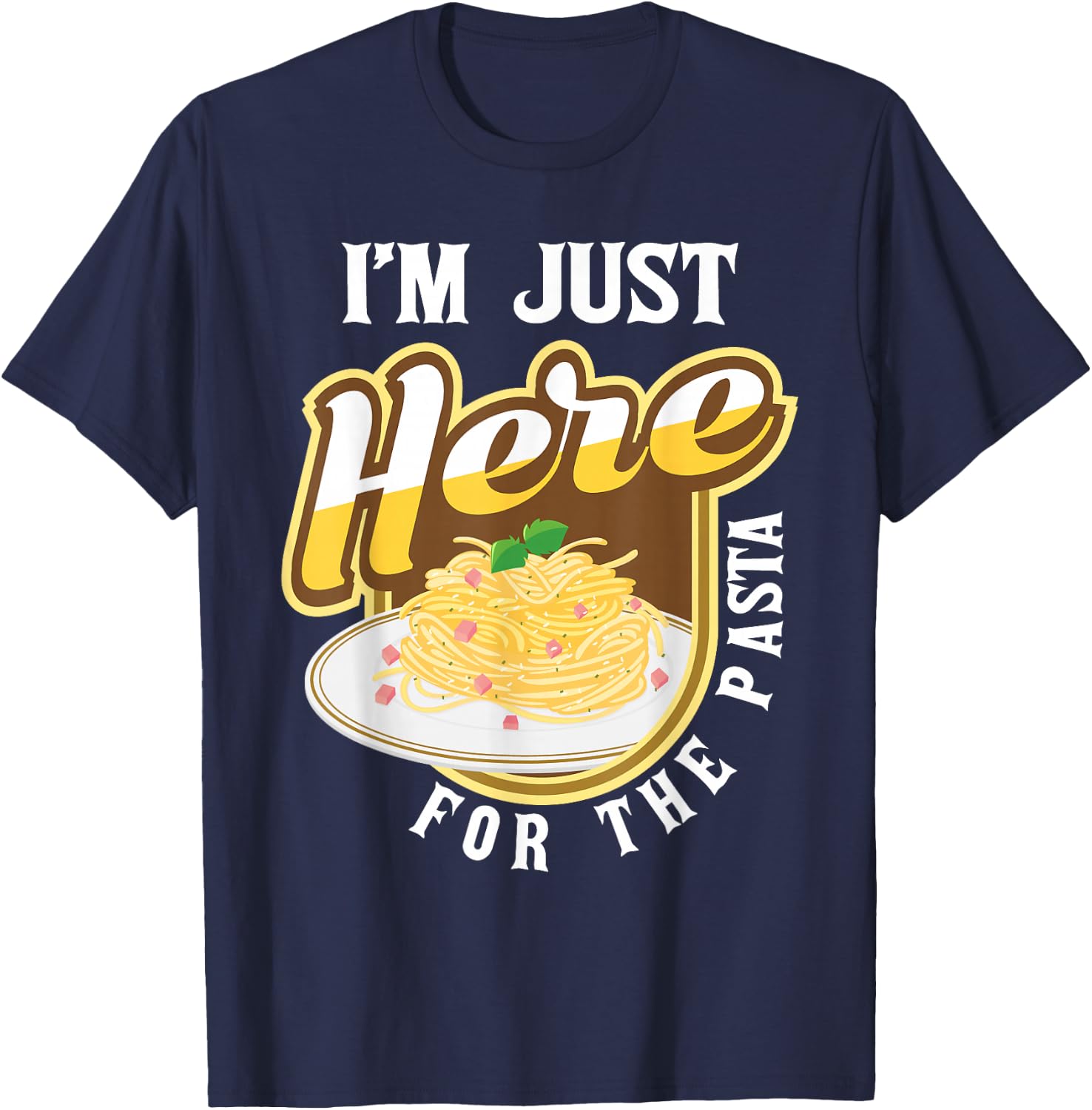 Funny Pasta Lover Shirts - I'm Just Here For The Pasta - Italian Food Lover Foodie - Black - Small - -Adults & Kids T-Shirt - T-Shirt | Navy