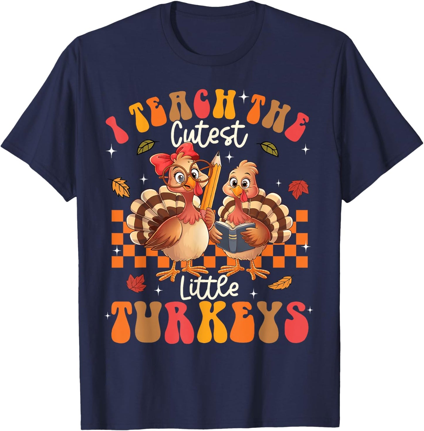 I Teach The Cutest Little Turkeys Thanksgiving Teacher Cool T-Shirt - T-Shirt | Navy