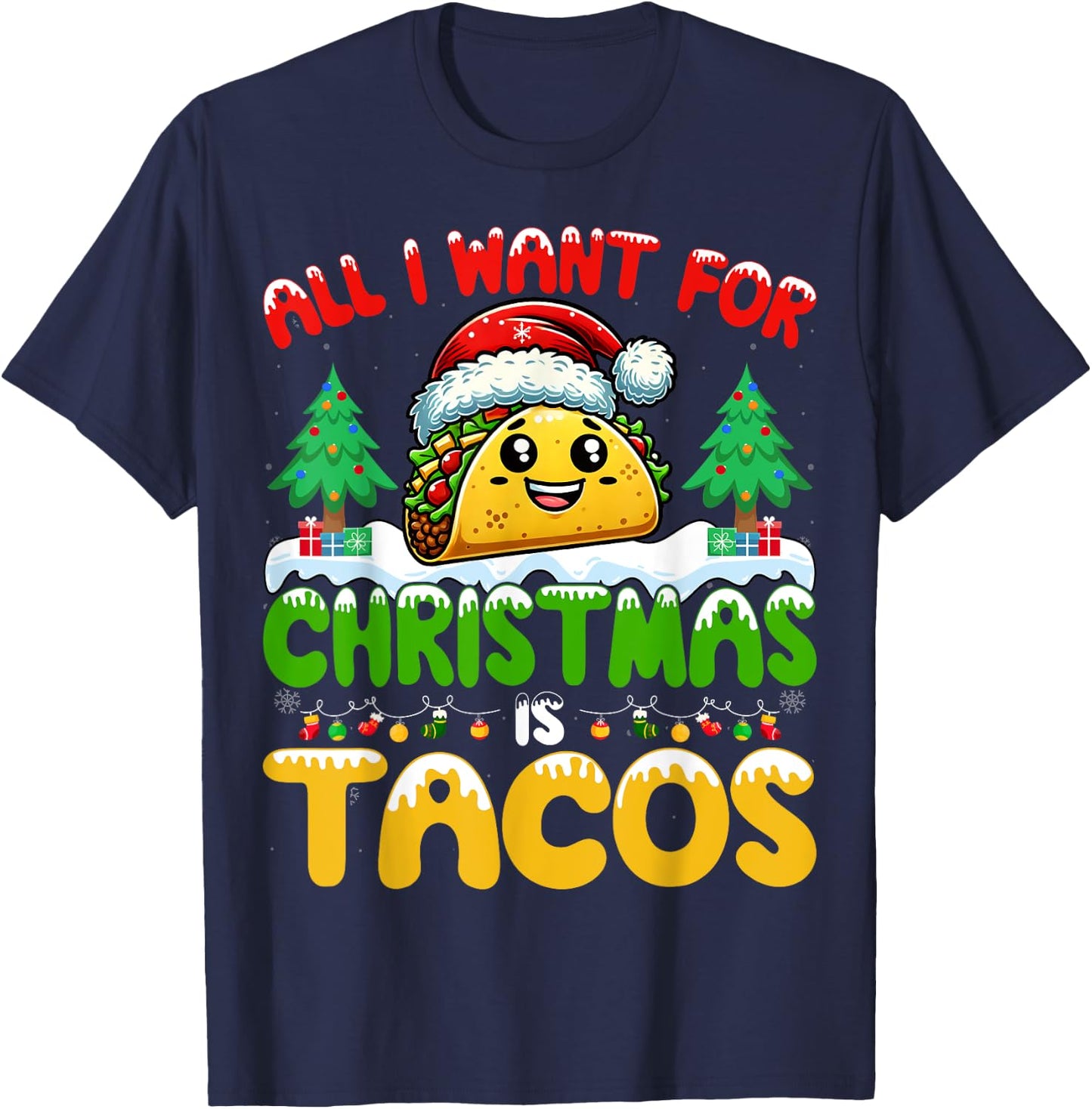 All I Want For Christmas Is Tacos Mexican Food Taco Lover T-Shirt - T-Shirt | Navy