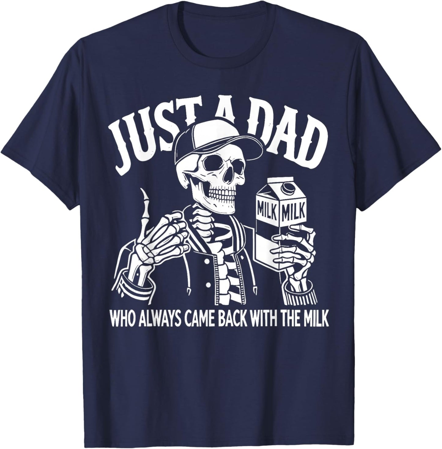 Just a Dad Who Always Came Back with The Milk Fathers Day T-Shirt - T-Shirt | Navy