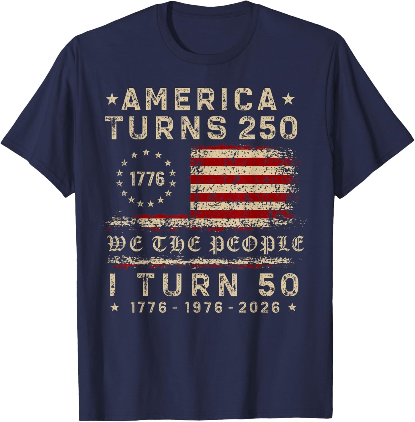 America Turns 250 I Turn 50 1976 50th Birthday Patriotic T-Shirt - T-Shirt | Navy