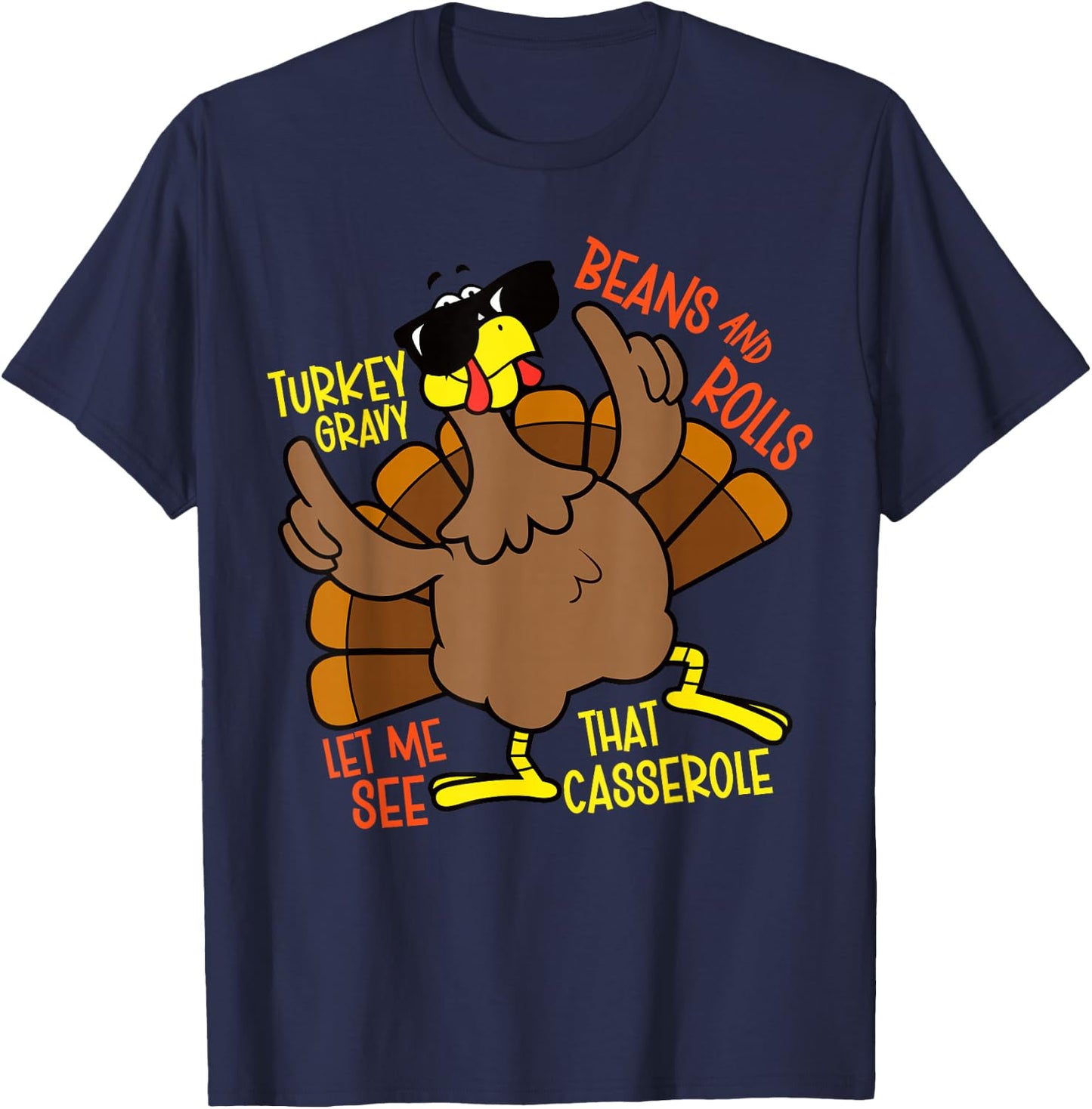 Turkey Gravy Beans And Rolls Let Me See That Casserole T-Shirt - T-Shirt | Navy