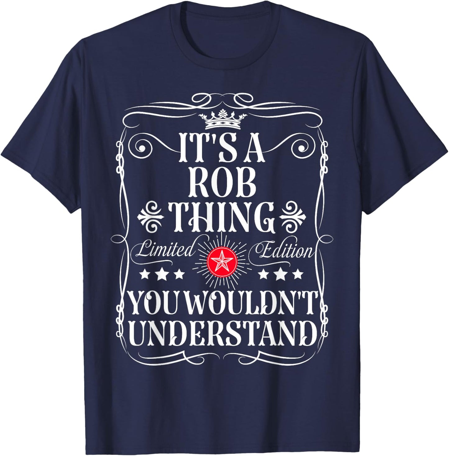 Rob Name Its A Rob Thing You Wouldn't Understand T-Shirt - T-Shirt | Navy