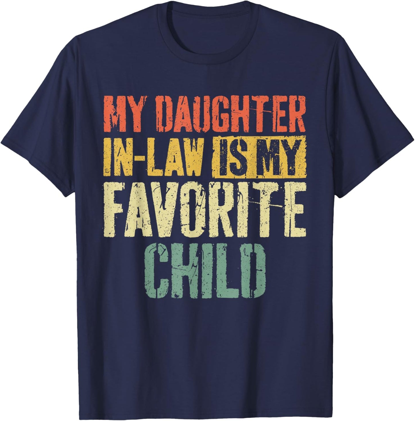 My Daughter in Law is My Favorite Child Shirt Fathers Day T-Shirt - T-Shirt | Navy