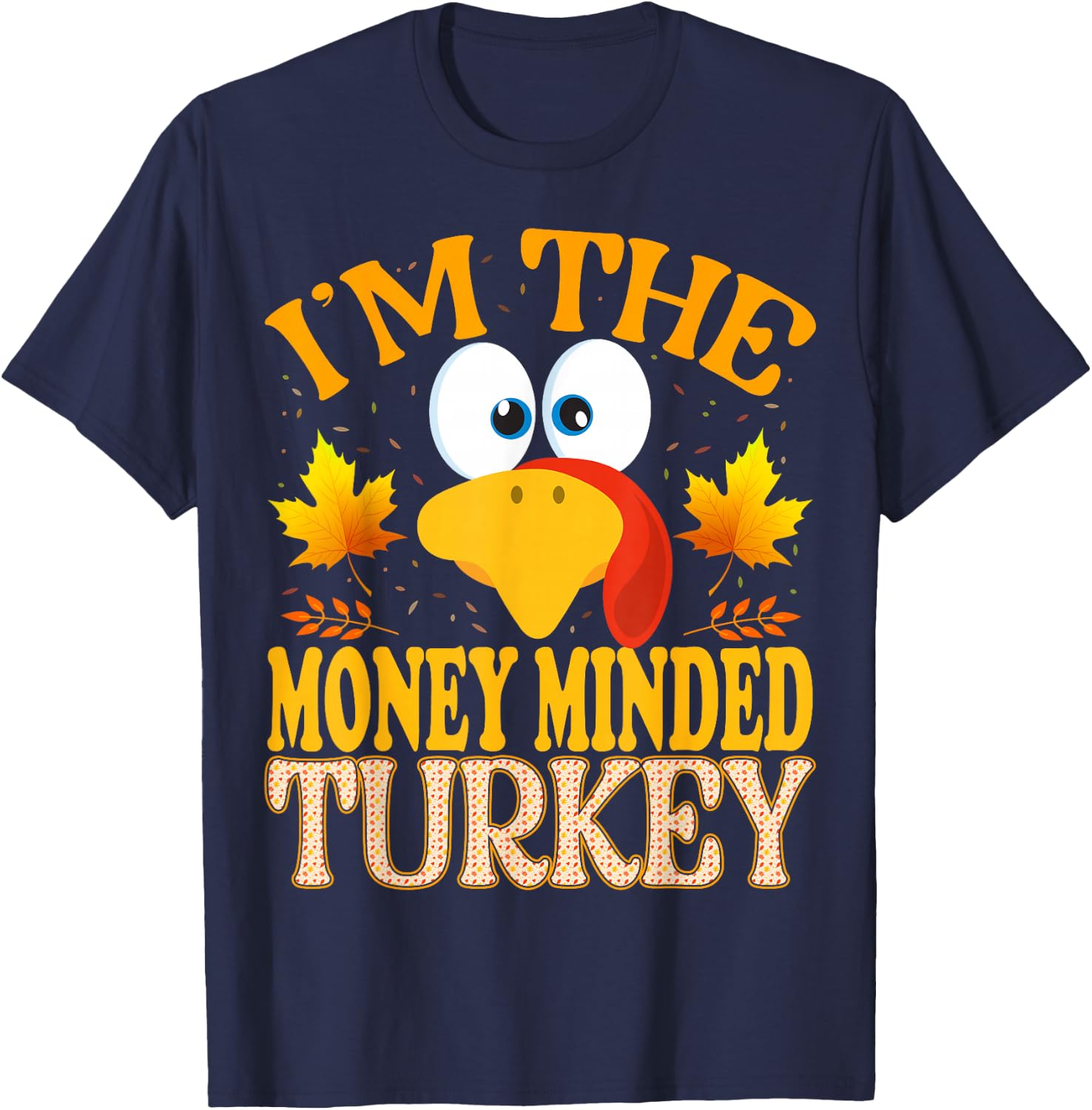 Thanksgiving I'm The Money Minded Turkey Matching T-Shirt - T-Shirt | Navy