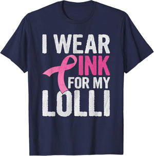 I Wear Pink For My Lolli Pink Ribbon Cancer Awareness T-Shirt - T-Shirt | Navy