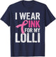 I Wear Pink For My Lolli Pink Ribbon Cancer Awareness T-Shirt - T-Shirt | Navy