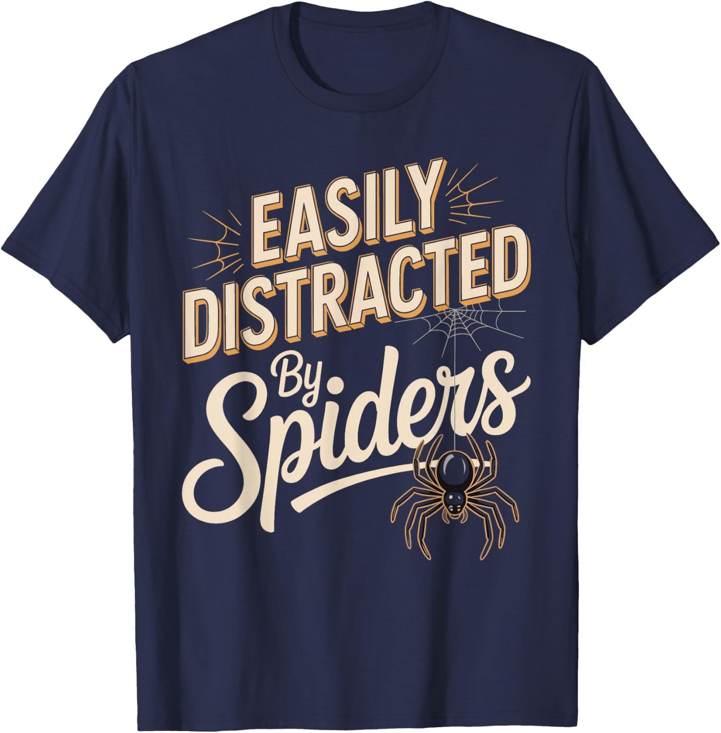 Easily Distracted By Spiders Funny Spider Saying T-Shirt - T-Shirt | Navy