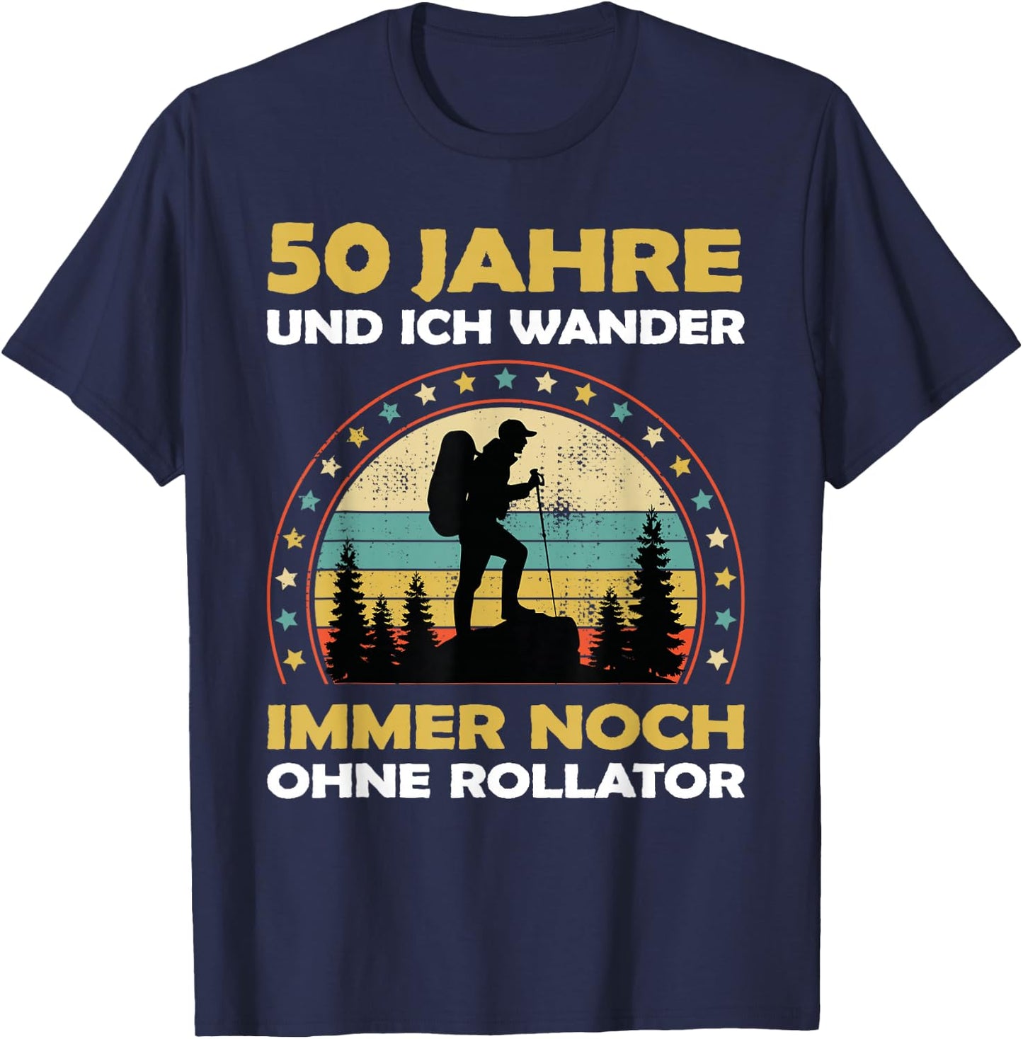 Lustiges 50 Jahre alt Geburtstag Berge & Walken Wander T-Shirt - T-Shirt | Navy