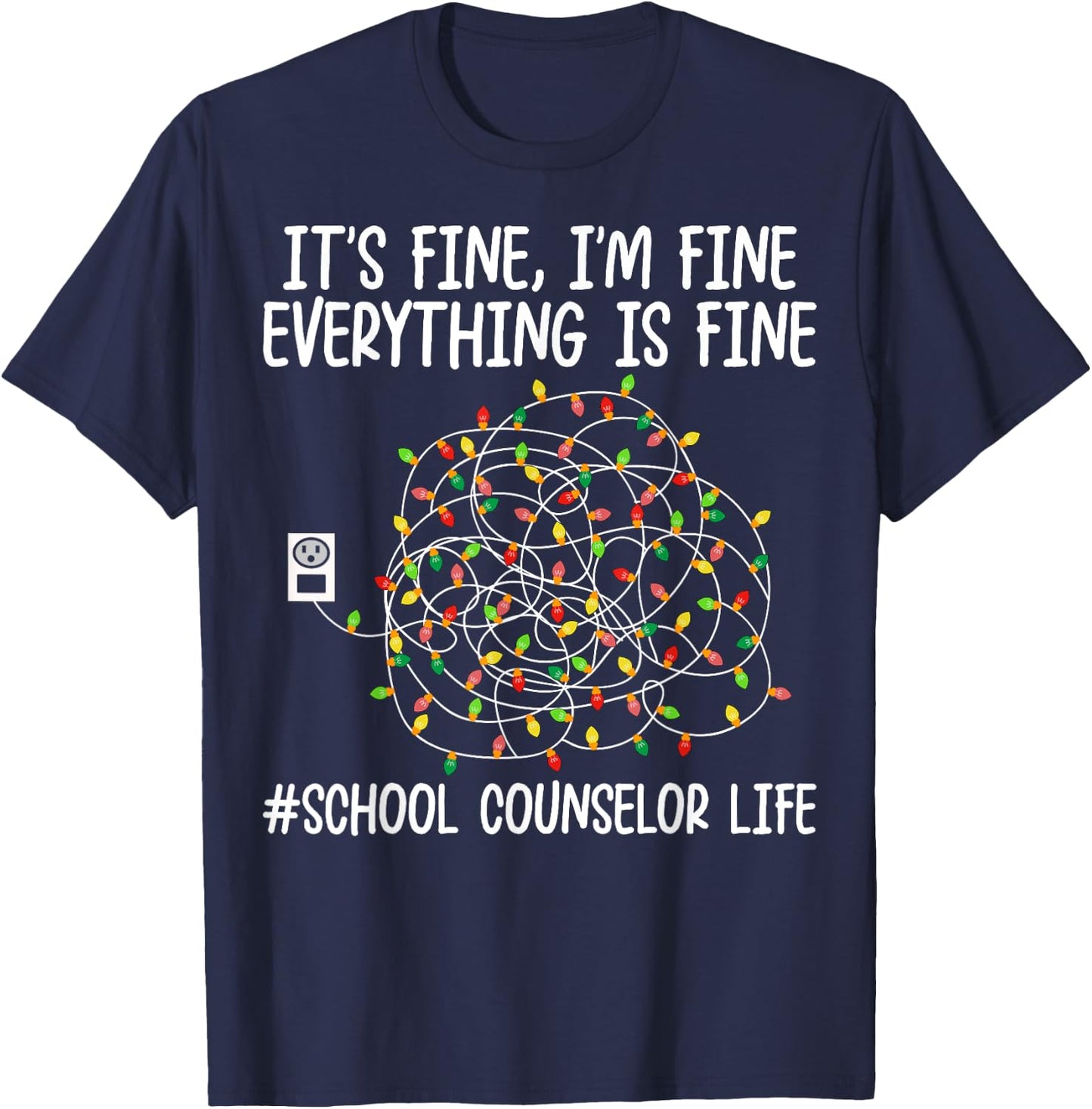 I'm Fine Everything Is Fine School Counselor Life Christmas T-Shirt - T-Shirt | Navy