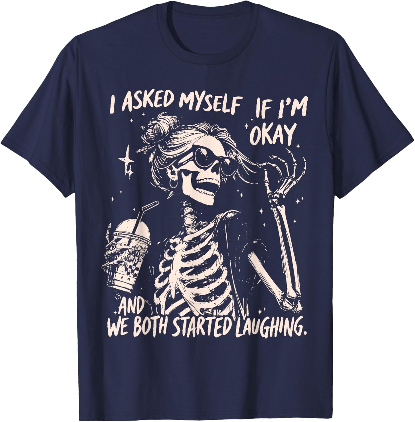 Funny Laughing Skeleton I Asked Myself If I'm Ok Women Girls T-Shirt - T-Shirt | Navy