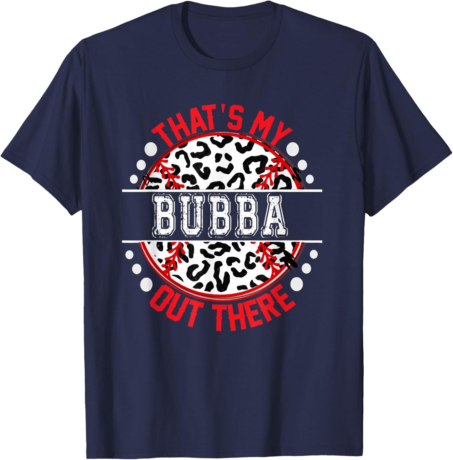 That's My BUBBA Out There Baseball Cute Trendy T-Shirt - T-Shirt | Navy