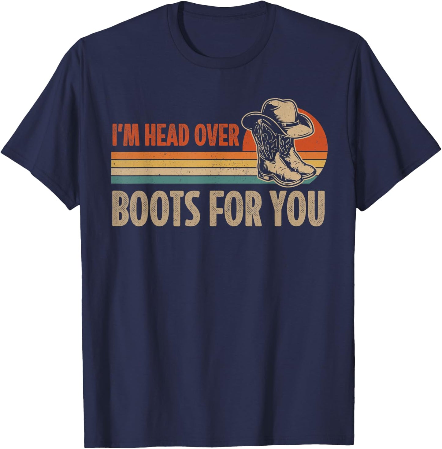 I'm Head Over Boots For You Vintage Cowboy Hat Country Music T-Shirt - T-Shirt | Navy