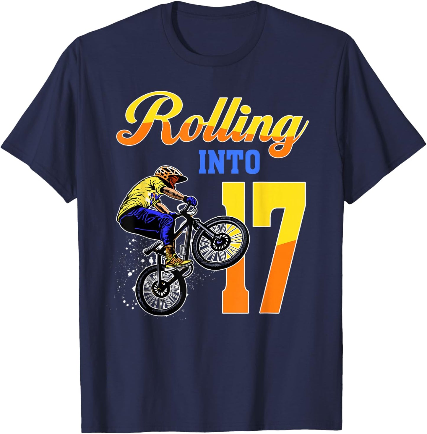 I'm 17 Rolling Into 17 Bmx Bike 17th Birthday Boy Party T-Shirt - T-Shirt | Navy