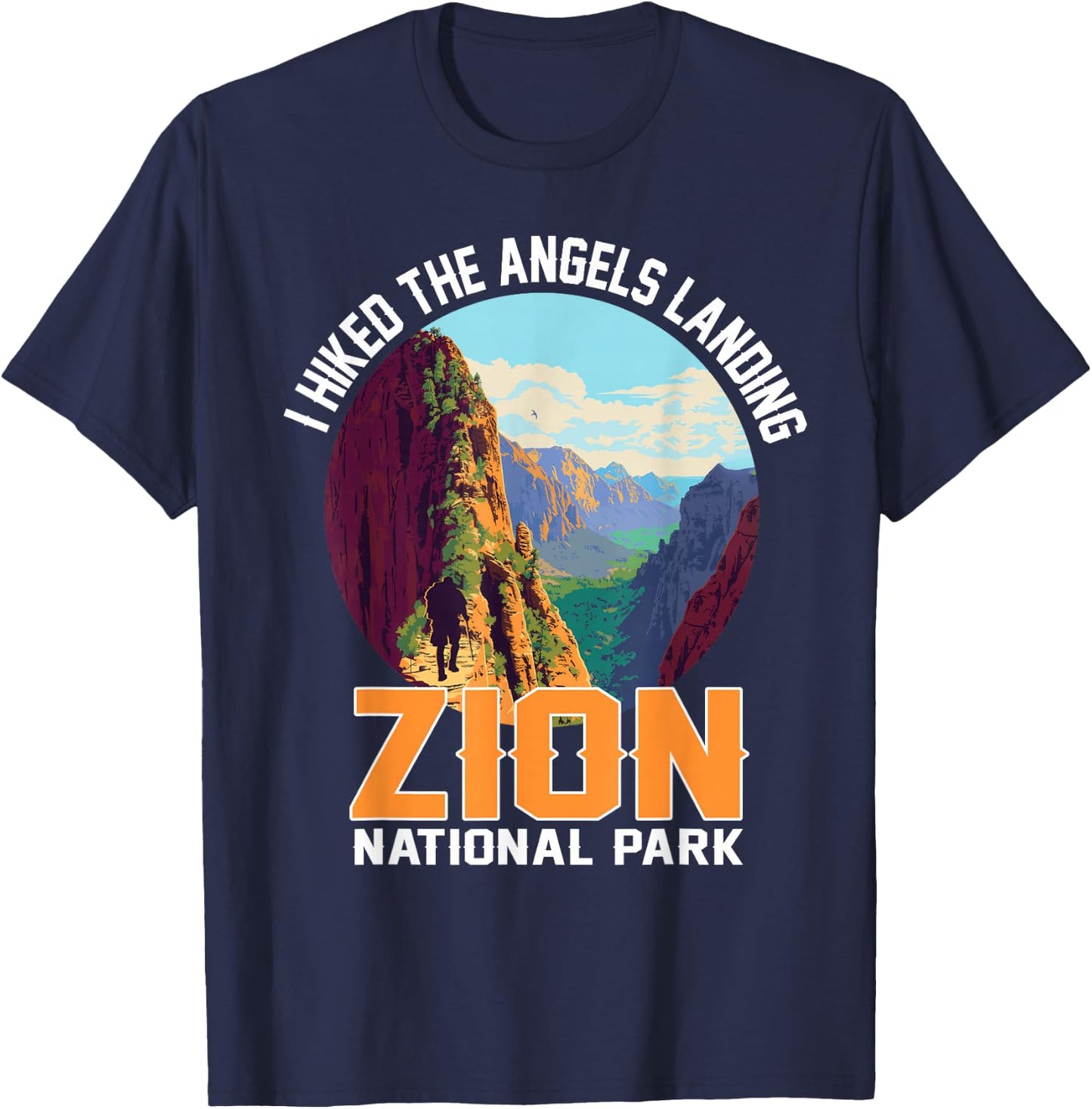 I Hiked The Angels Landing Zion National Park Hiking T-Shirt - T-Shirt | Navy