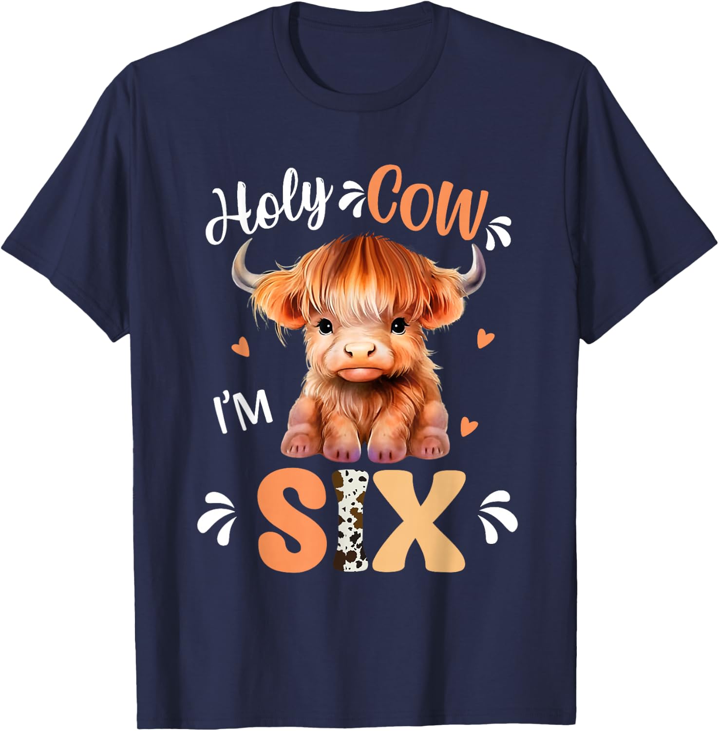 Holy Cow Im Six Scottish Highland Cow Print 6th Birthday T-Shirt - T-Shirt | Navy