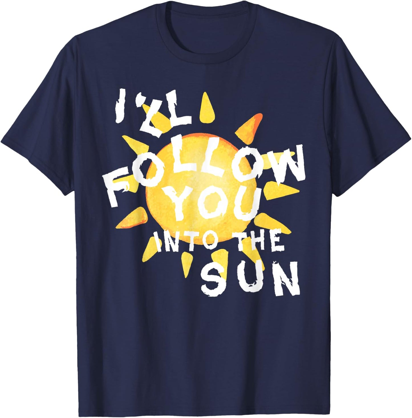 I'll Follow You into the Sun for Fandom T-Shirt - T-Shirt | Navy