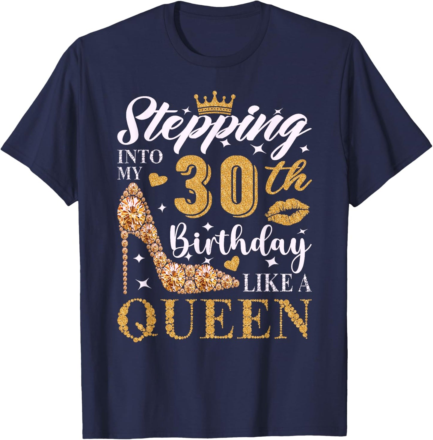 Stepping Into My 30th Birthday Like A Queen 30th B-Day Party T-Shirt - T-Shirt | Navy