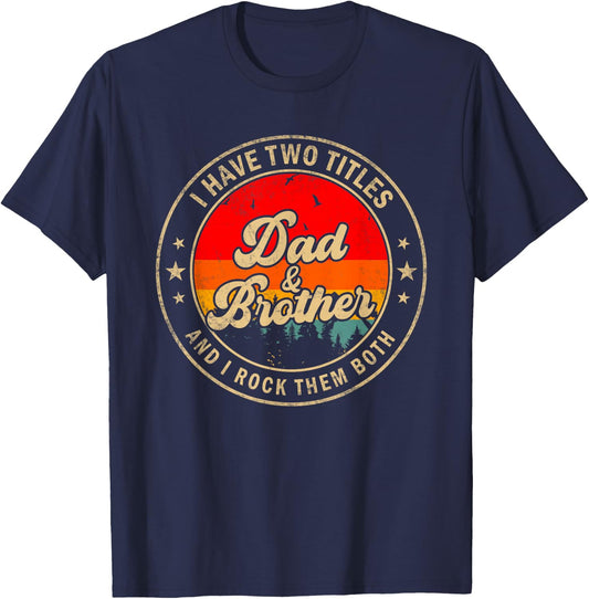 I Have Two Titles Dad & Brother I Rock Them Both Funny Papa T-Shirt - T-Shirt | Navy