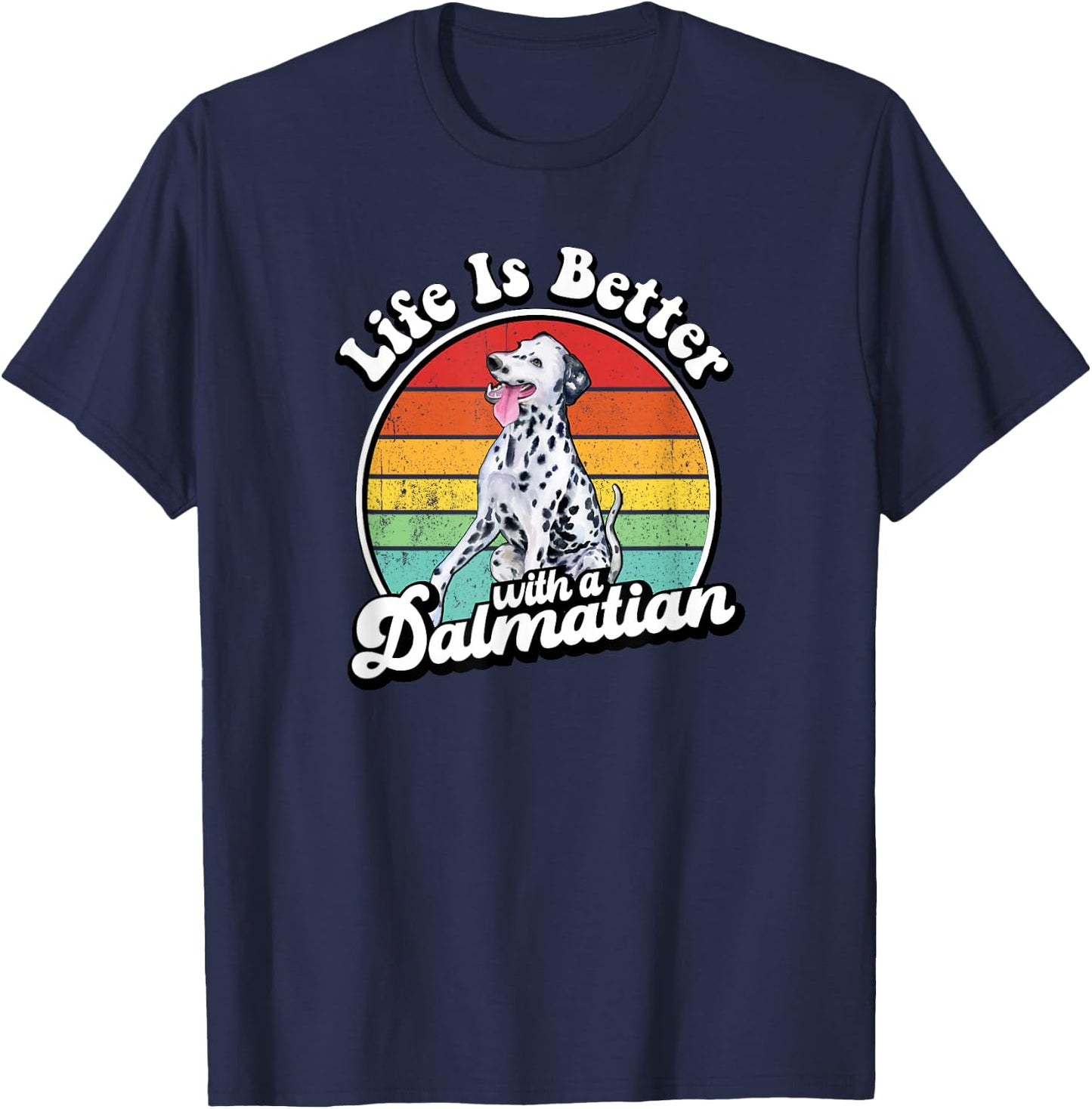 Funny Cute Retro Vintage Life Is Better Dalmatian Dog Lover T-Shirt - T-Shirt | Navy