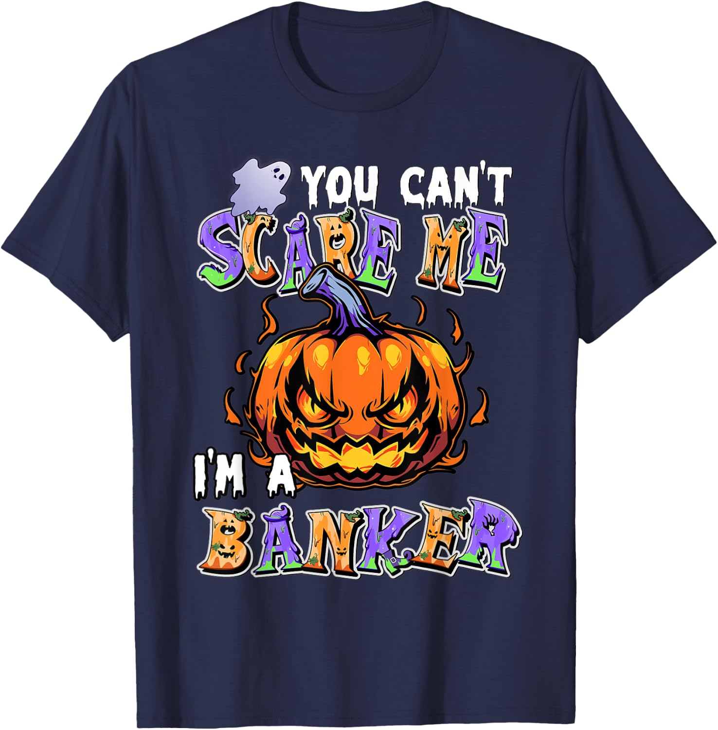 You Can't Scare Me I'm a Banker T-Shirt - T-Shirt | Navy