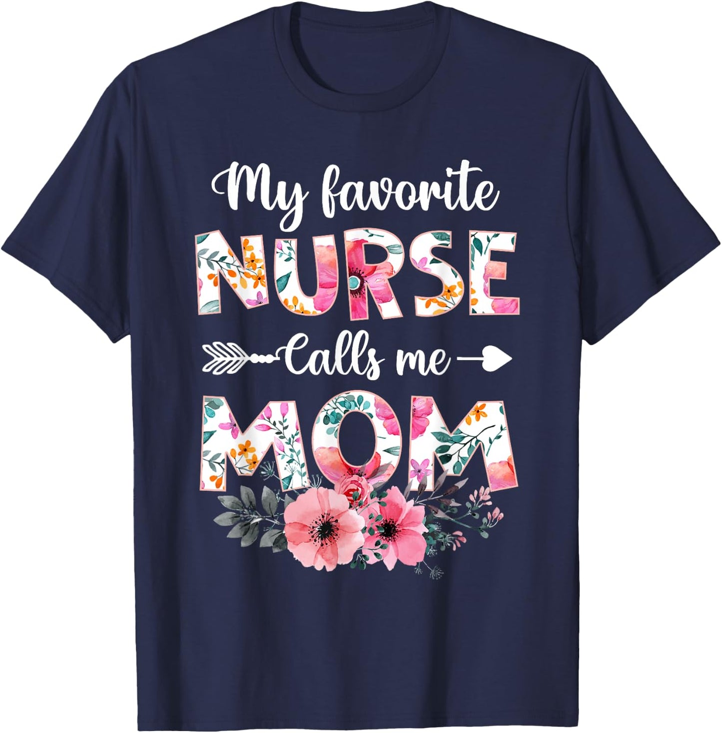 My Favorite Nurse Calls Me Mom Shirt Nursing Mom Mothers Day T-Shirt - T-Shirt | Navy