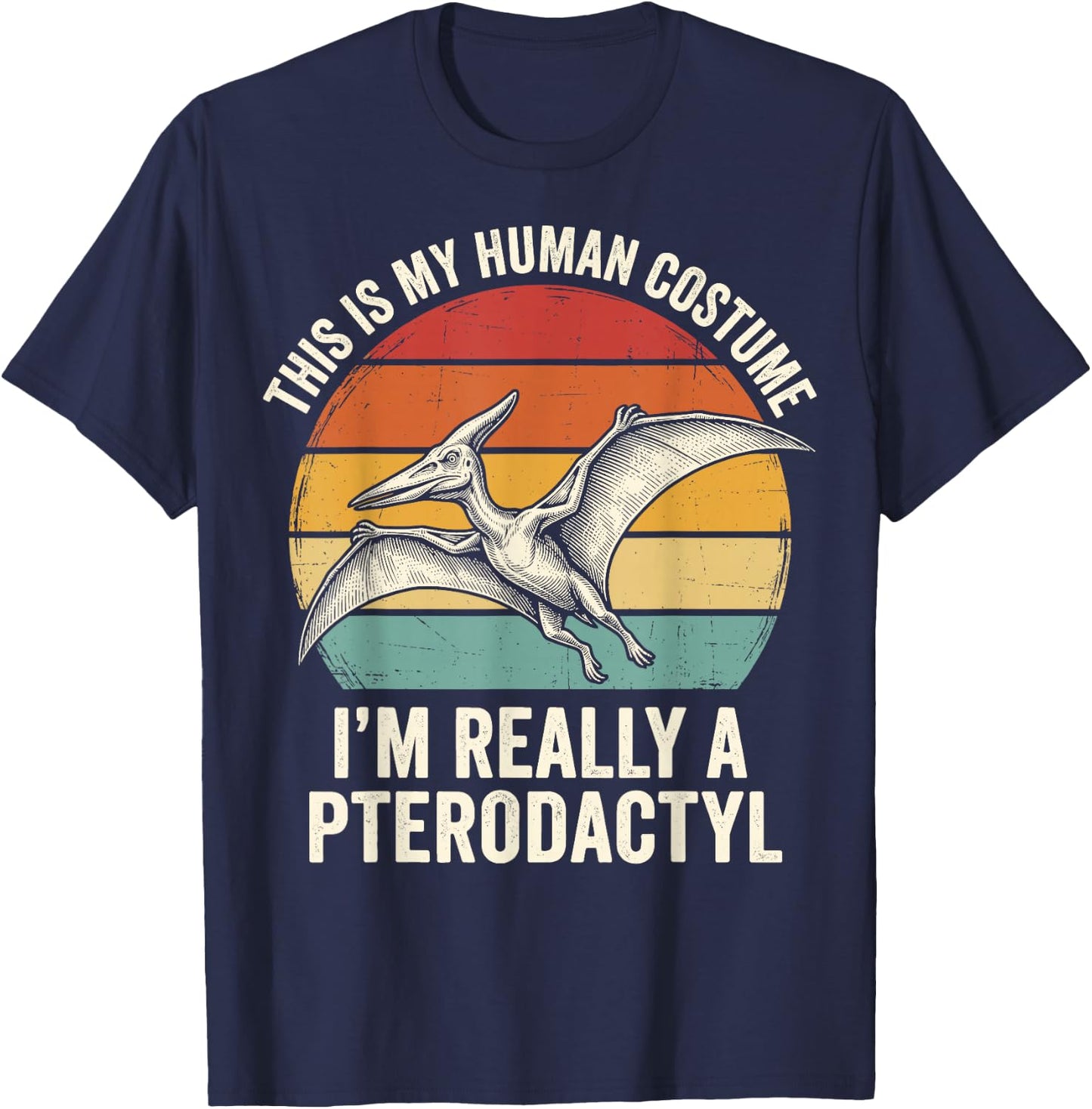 This is My Human Costume I'm Really A Pterodactyl T-Shirt - T-Shirt | Navy