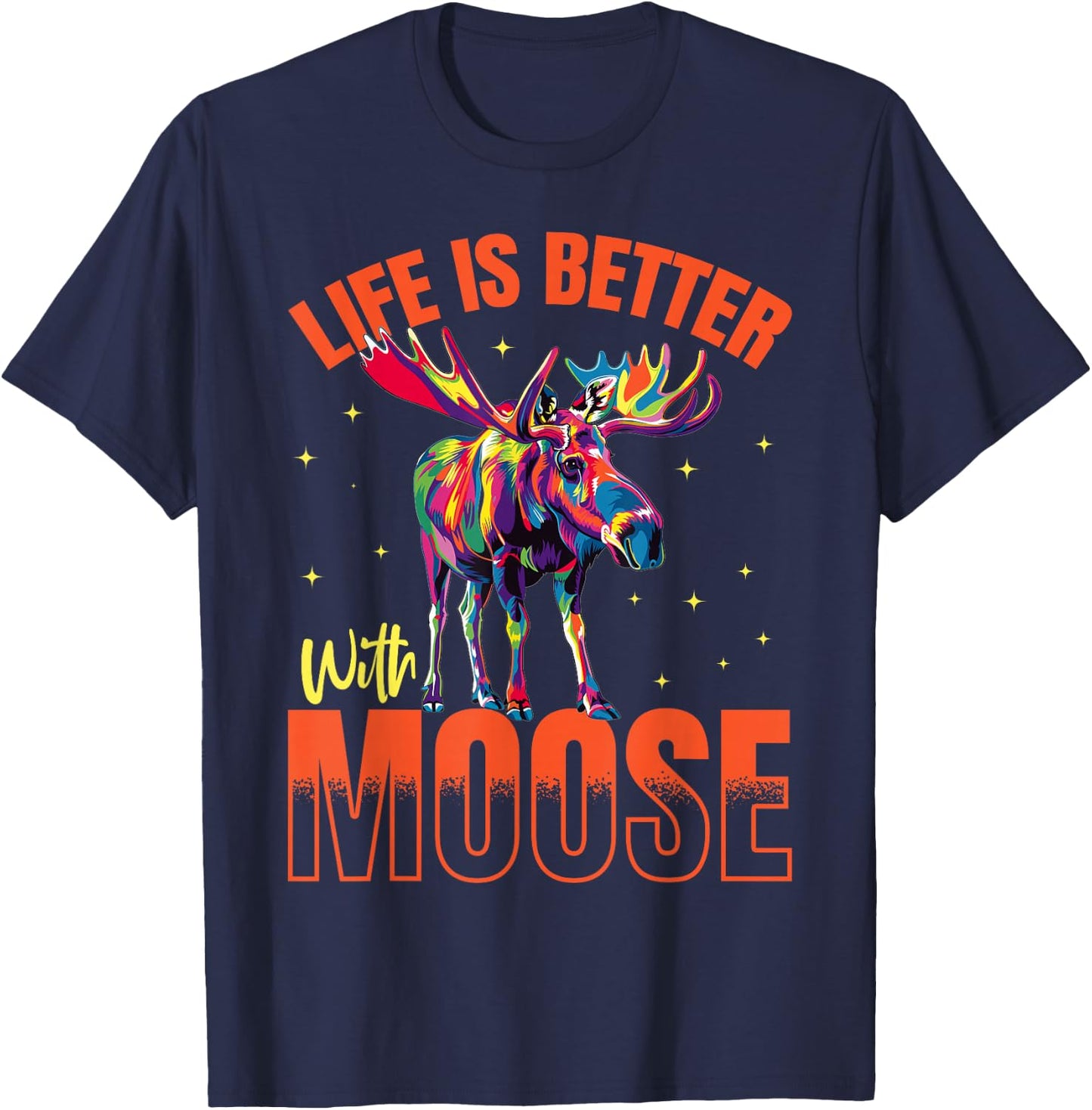 Funny Moose Animal Life is better with Moose T-Shirt - T-Shirt | Navy