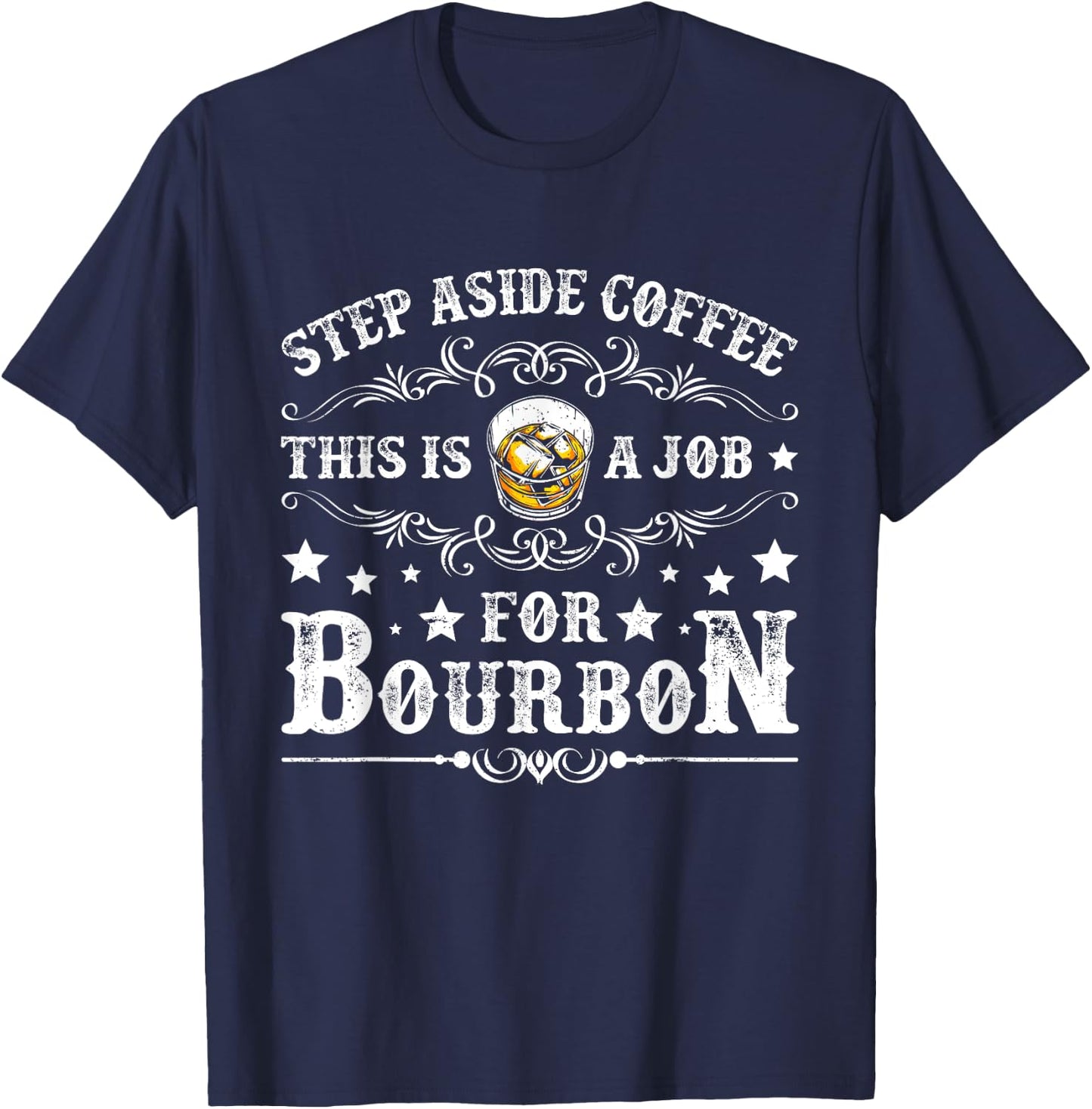 Step Aside Coffee This Is A Job For Bourbon Funny Whiskey T-Shirt - T-Shirt | Navy