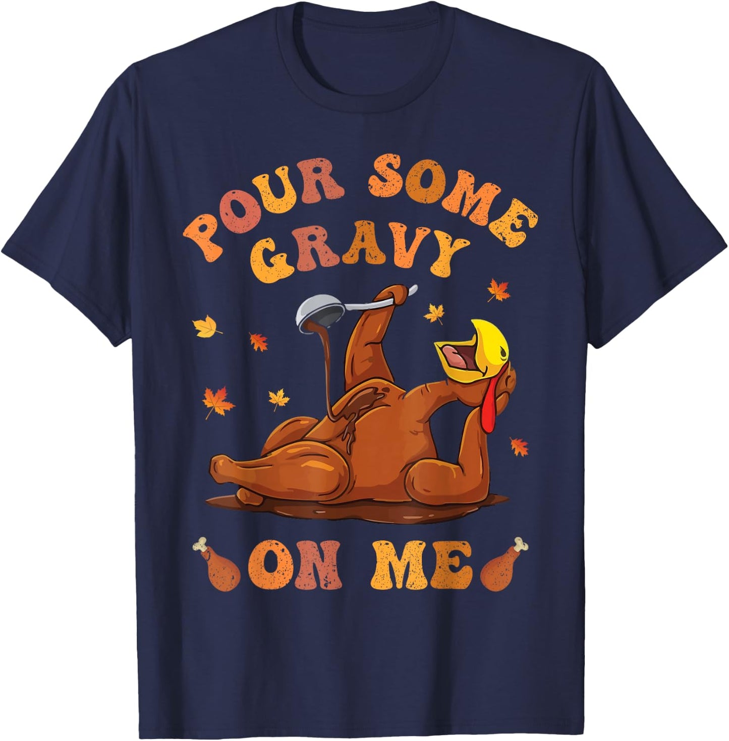 Pour Some Gravy On Me Turkey Birthday Thanksgivin Dinner Men T-Shirt - T-Shirt | Navy