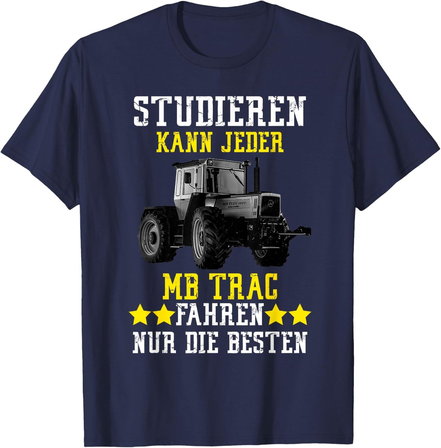 Studieren kann jeder mb trac fahren nur die besten , black T-Shirt - T-Shirt | Navy