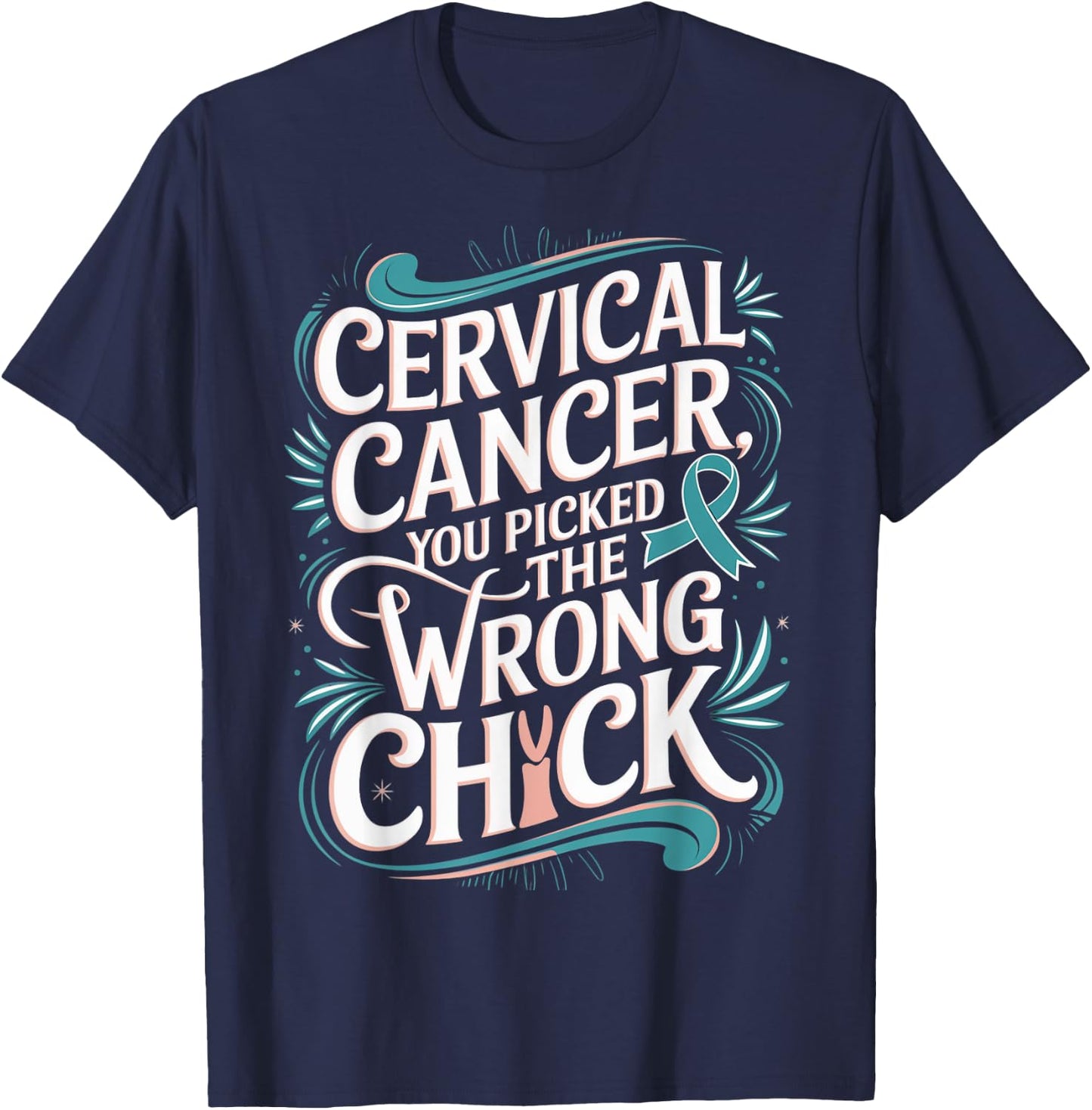 Cancer Awareness Picked A Wrong Chick Cervical T-Shirt - T-Shirt | Navy
