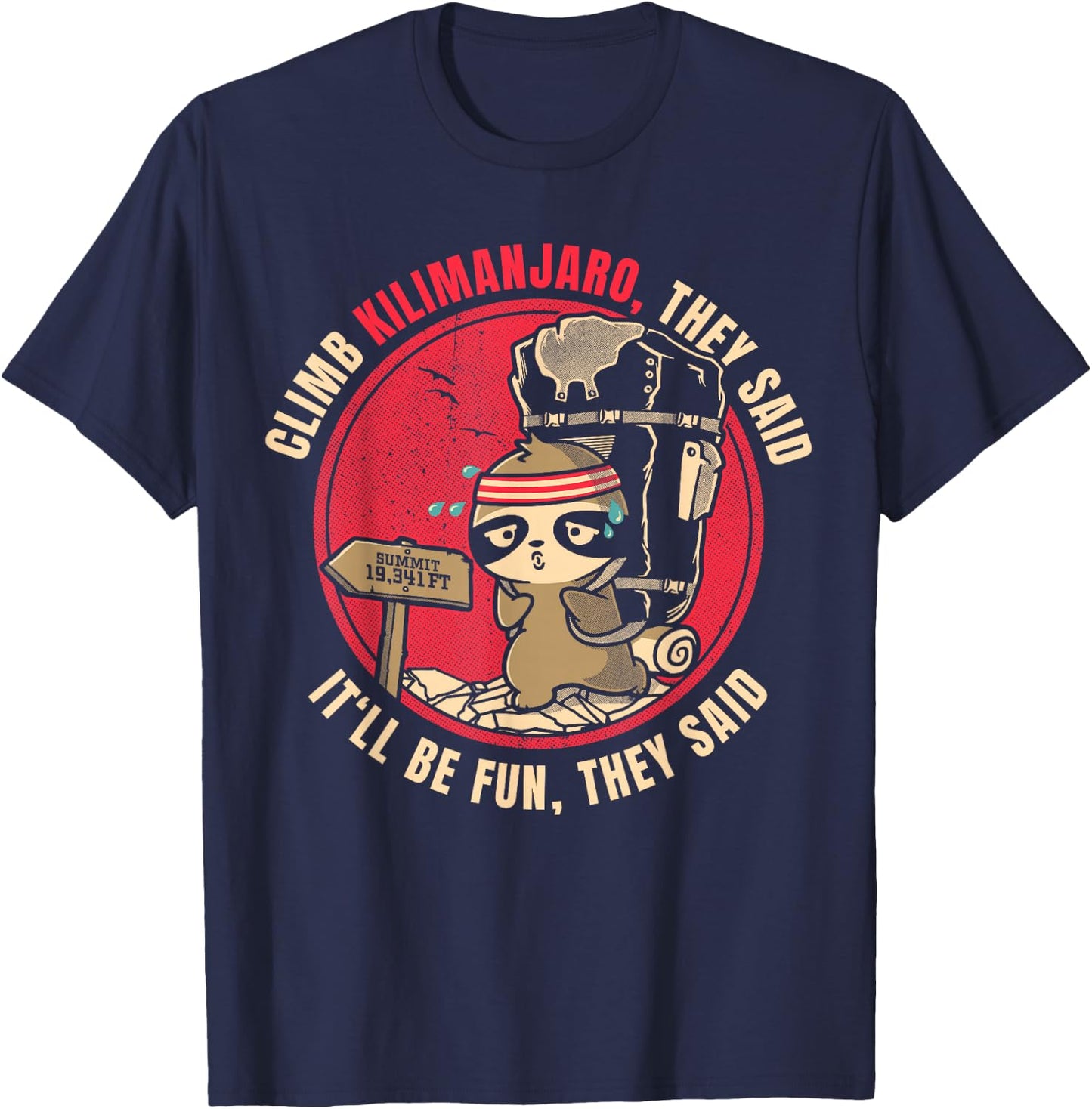 Climb Mount Kilimanjaro They Said Funny Hiker T-Shirt - T-Shirt | Navy