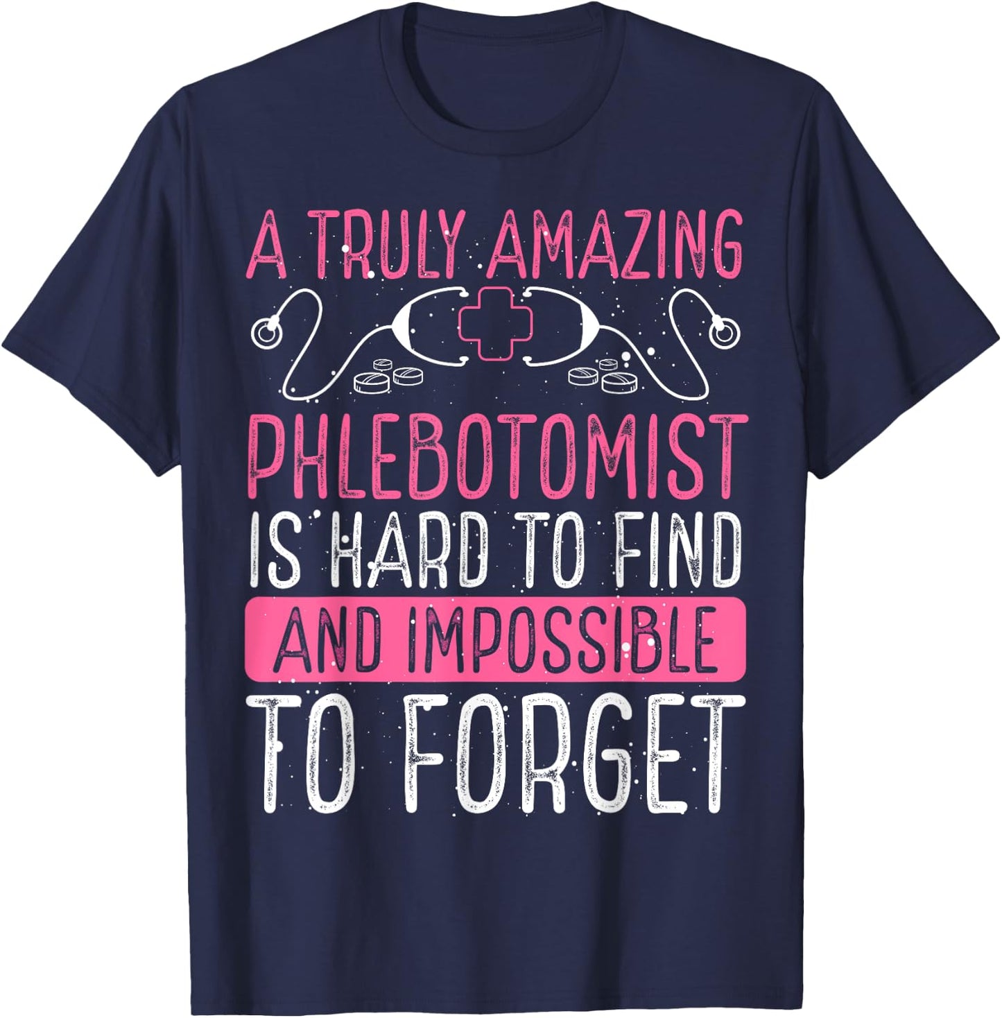 Phlebotomist Accessories Truly Amazing Phlebotomy Doctor T-Shirt - T-Shirt | Navy