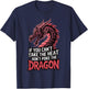 If You Can't Take The Heat Don't Poke The Dragon T-Shirt - T-Shirt | Navy