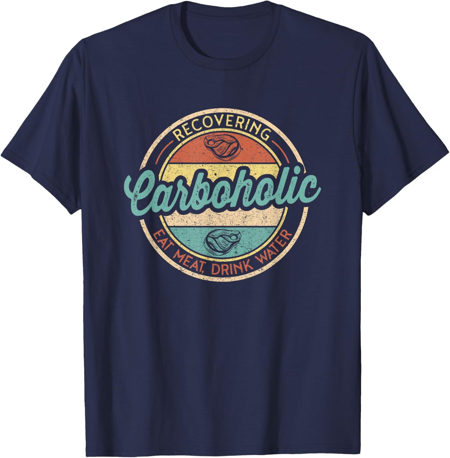 Recovering Carboholic Funny Meat Eater Carnivore Diet T-Shirt - T-Shirt | Navy