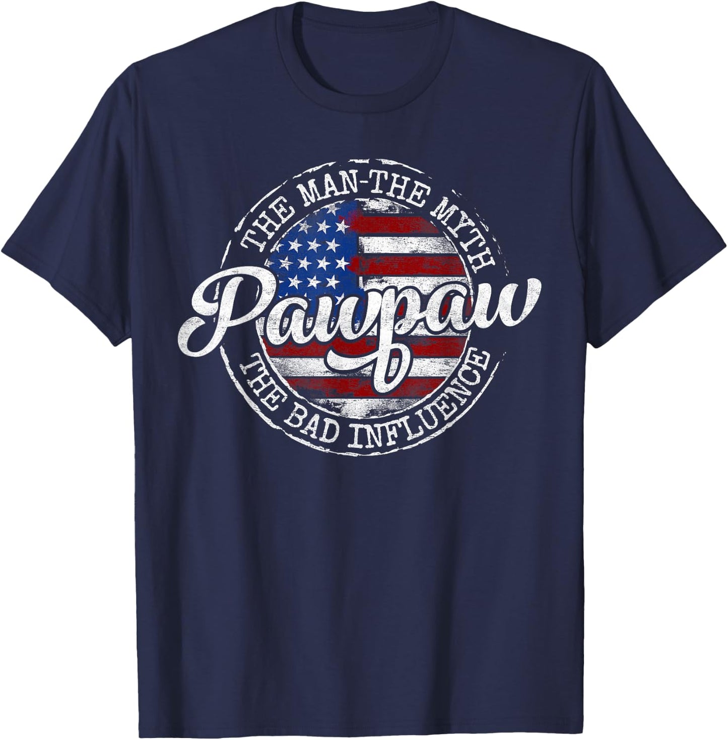 Pawpaw Man Myth Bad Influence USA Flag Stamp Fathers Day T-Shirt - T-Shirt | Navy