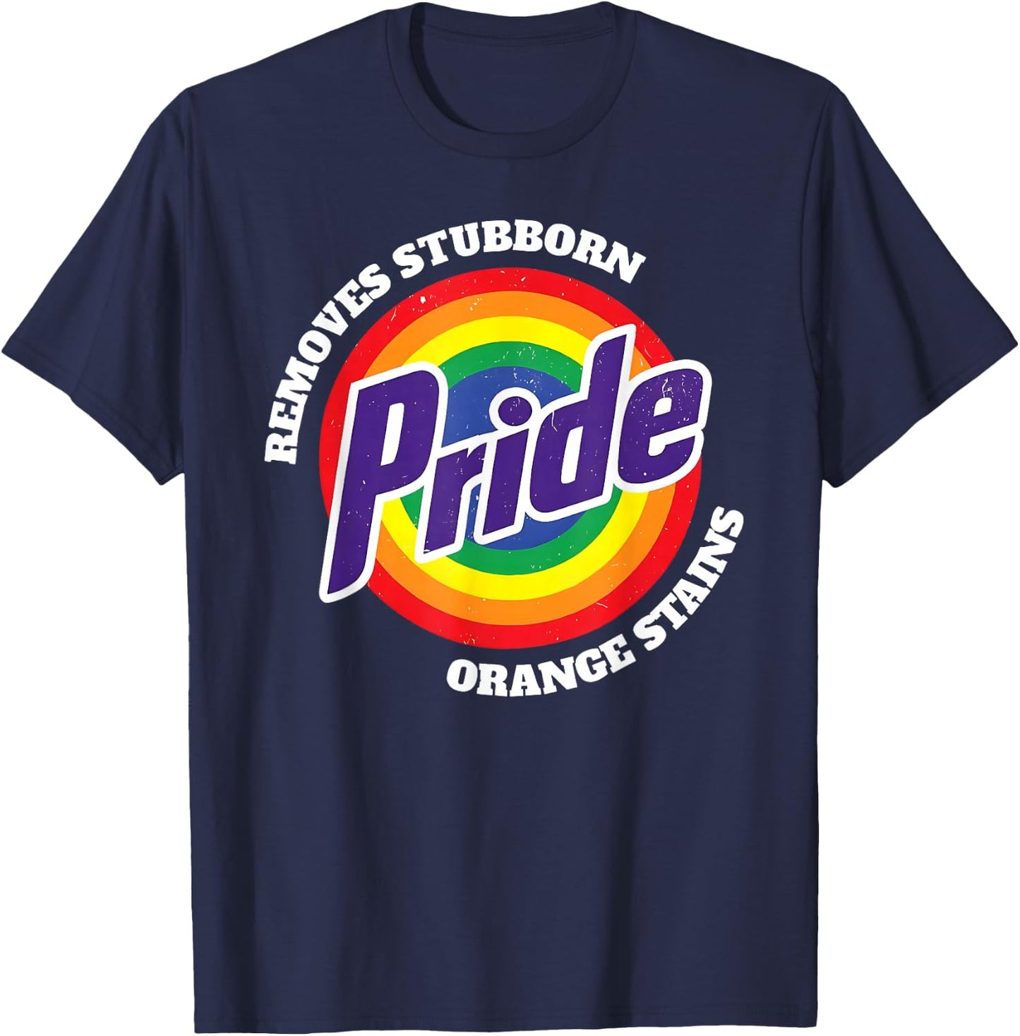 Pride Removes Stubborn Orange Stains LGBT Lesbian Gay Trans T-Shirt - T-Shirt | Navy