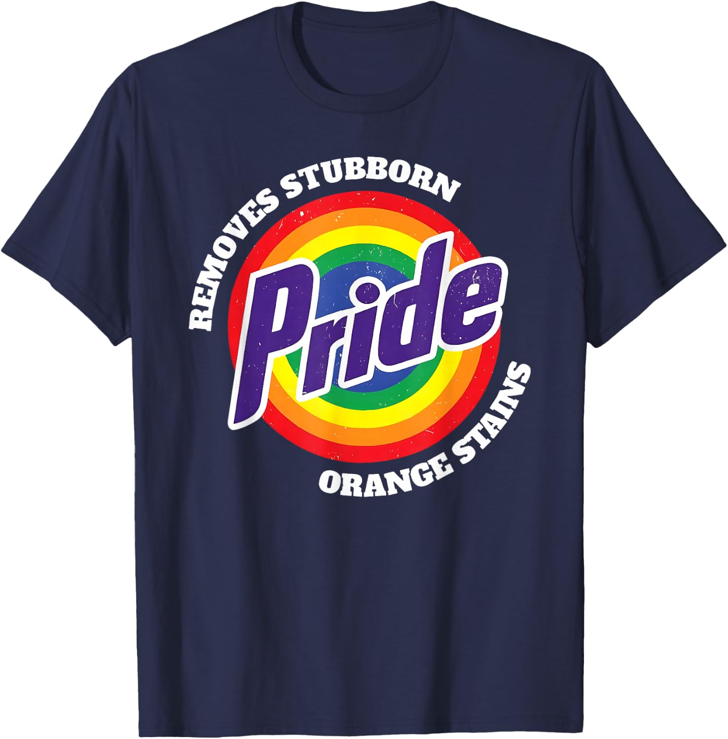 Pride Removes Stubborn Orange Stains LGBT Lesbian Gay Trans T-Shirt - T-Shirt | Navy