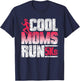 Cool Moms Run 5Ks Running Race Runner 5K T-Shirt - T-Shirt | Navy
