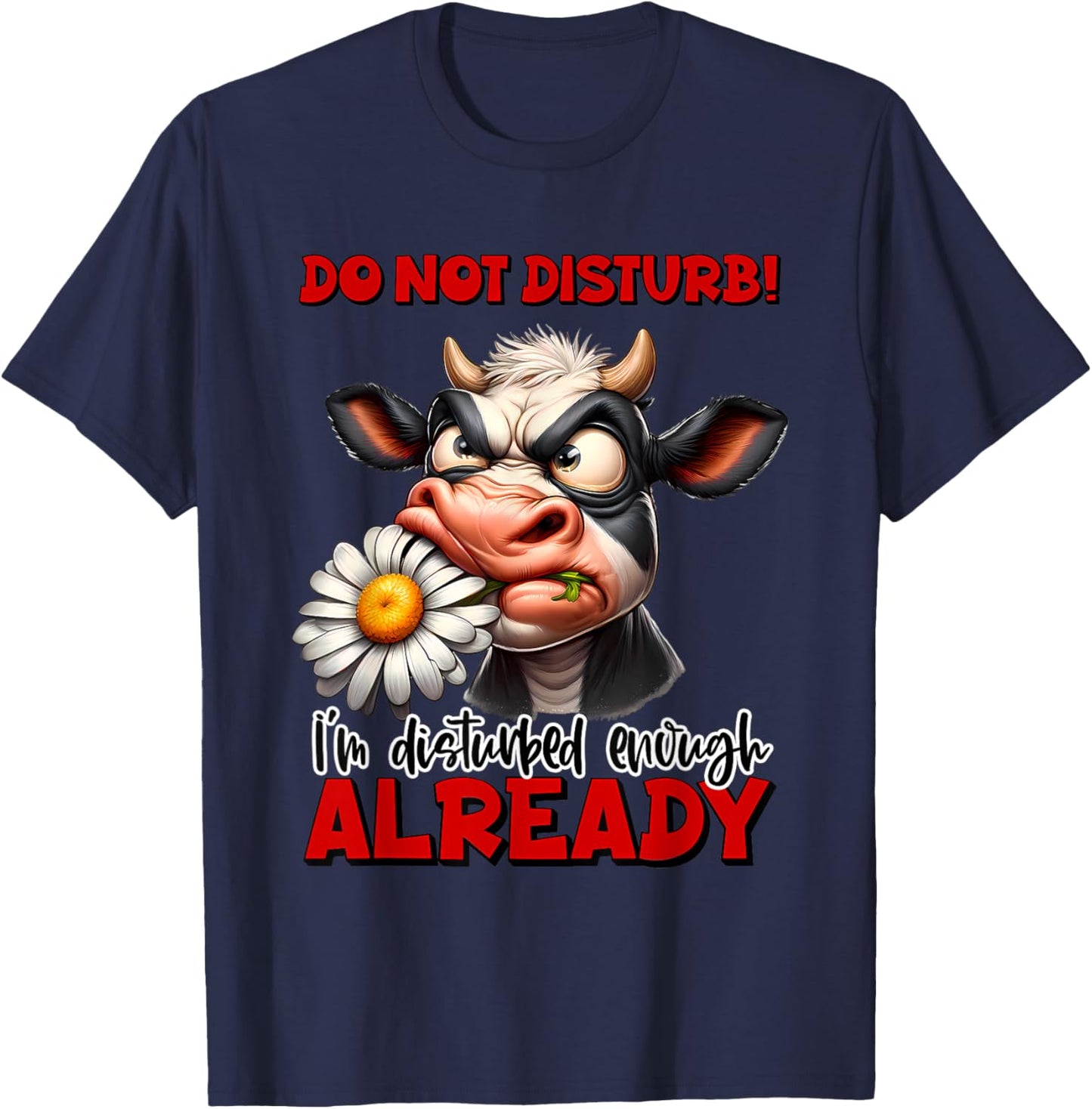 Do Not Disturb I'm Disturbed Enough Cow T-Shirt - T-Shirt | Navy