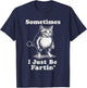 Sometimes I'm Just Fartin' Cat Lover Funny Sarcasm T-Shirt - T-Shirt | Navy