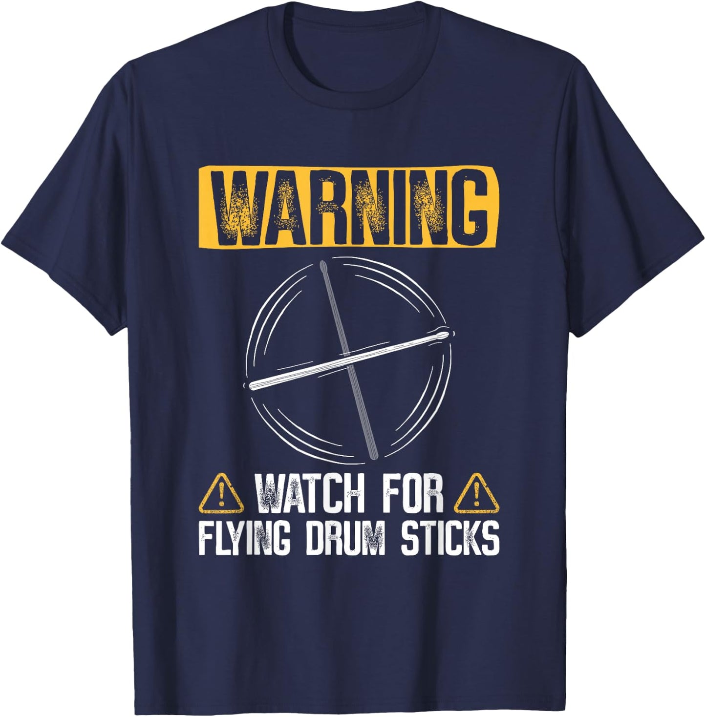 Warning Watch For Flying Drum Sticks - Drums Rock Drummer T-Shirt - T-Shirt | Navy