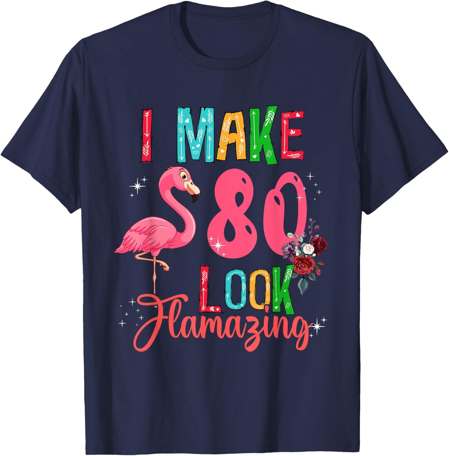 80 Look Amazing Funny 80th Birthday Floral Flamingo Lover T-Shirt - T-Shirt | Navy