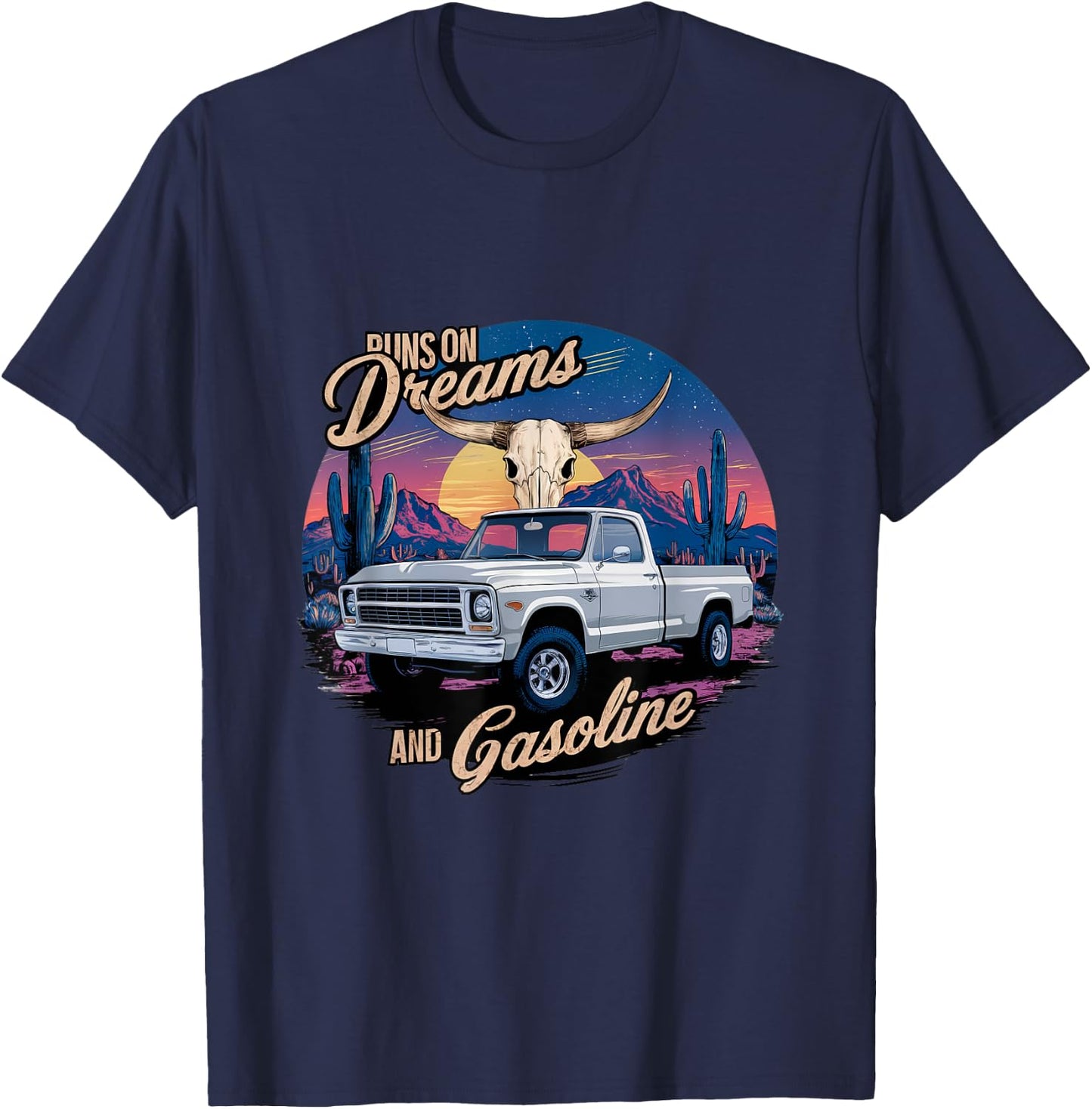 Run on dreams and gasoline wetsern desert truck T-Shirt - T-Shirt | Navy