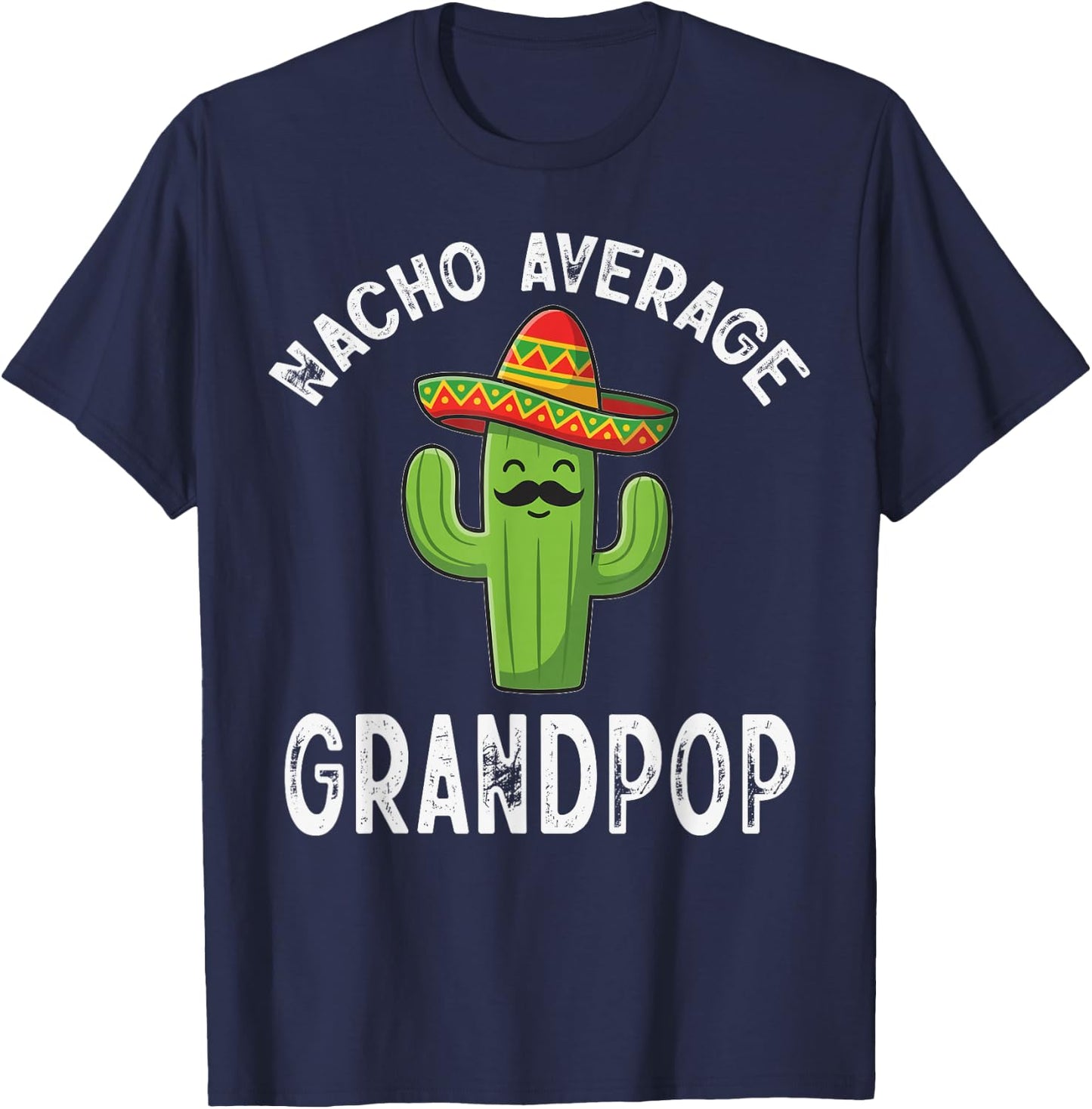Nacho Average Grandpop Funny Mexican Grandpa T-Shirt - T-Shirt | Navy