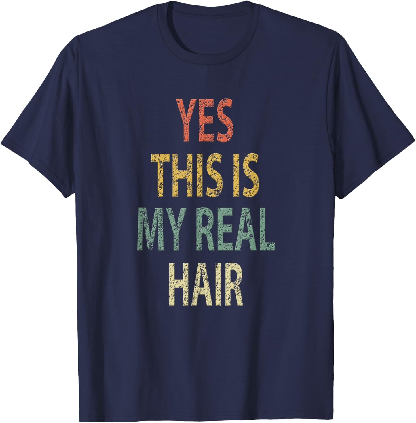 Yes This is My Real Hair Shirt Vintage Funny Retro T-Shirt - T-Shirt | Navy