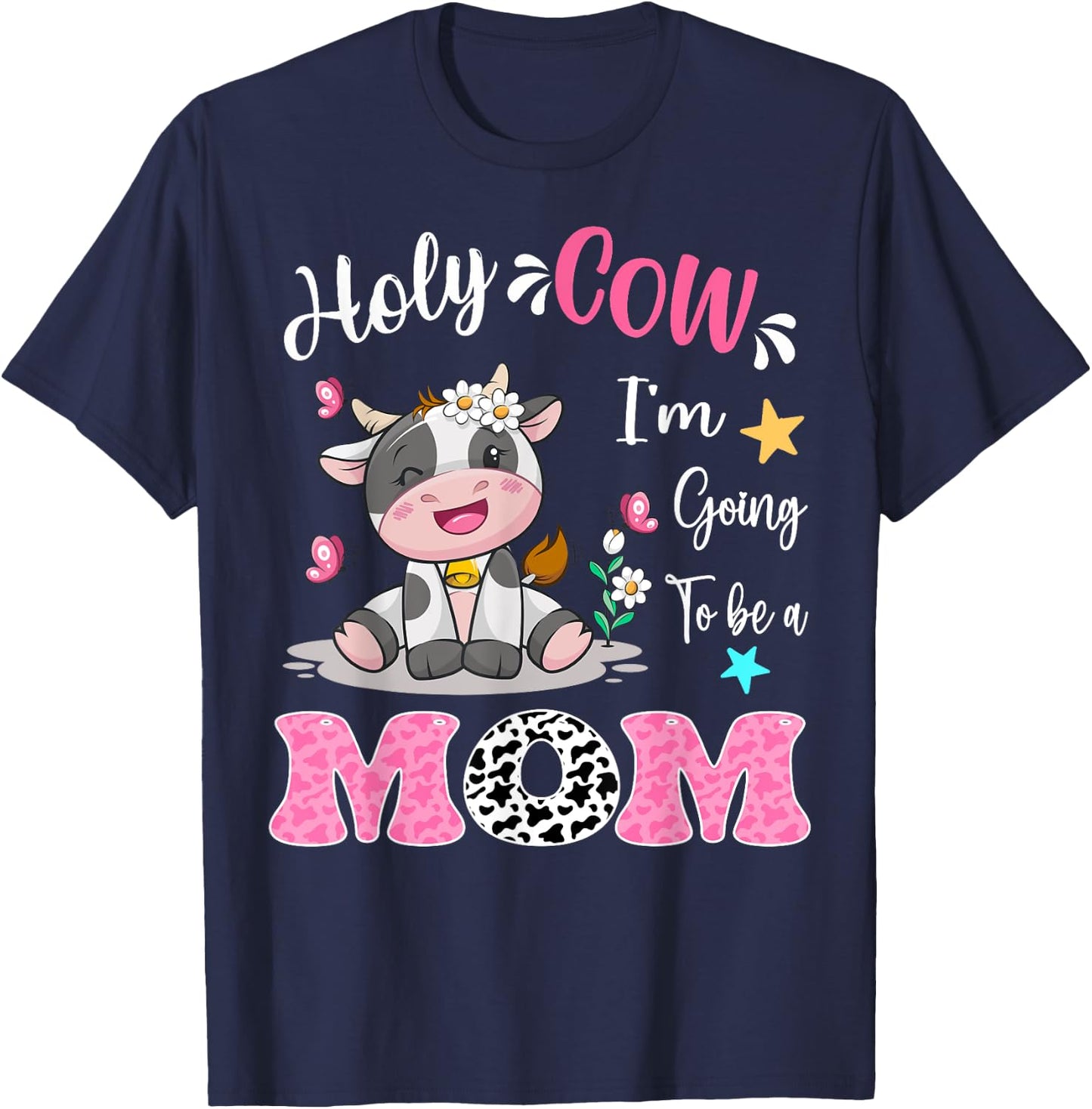 Holy Cow I'm Going To Be a Mom Pregnancy Announcement T-Shirt - T-Shirt | Navy