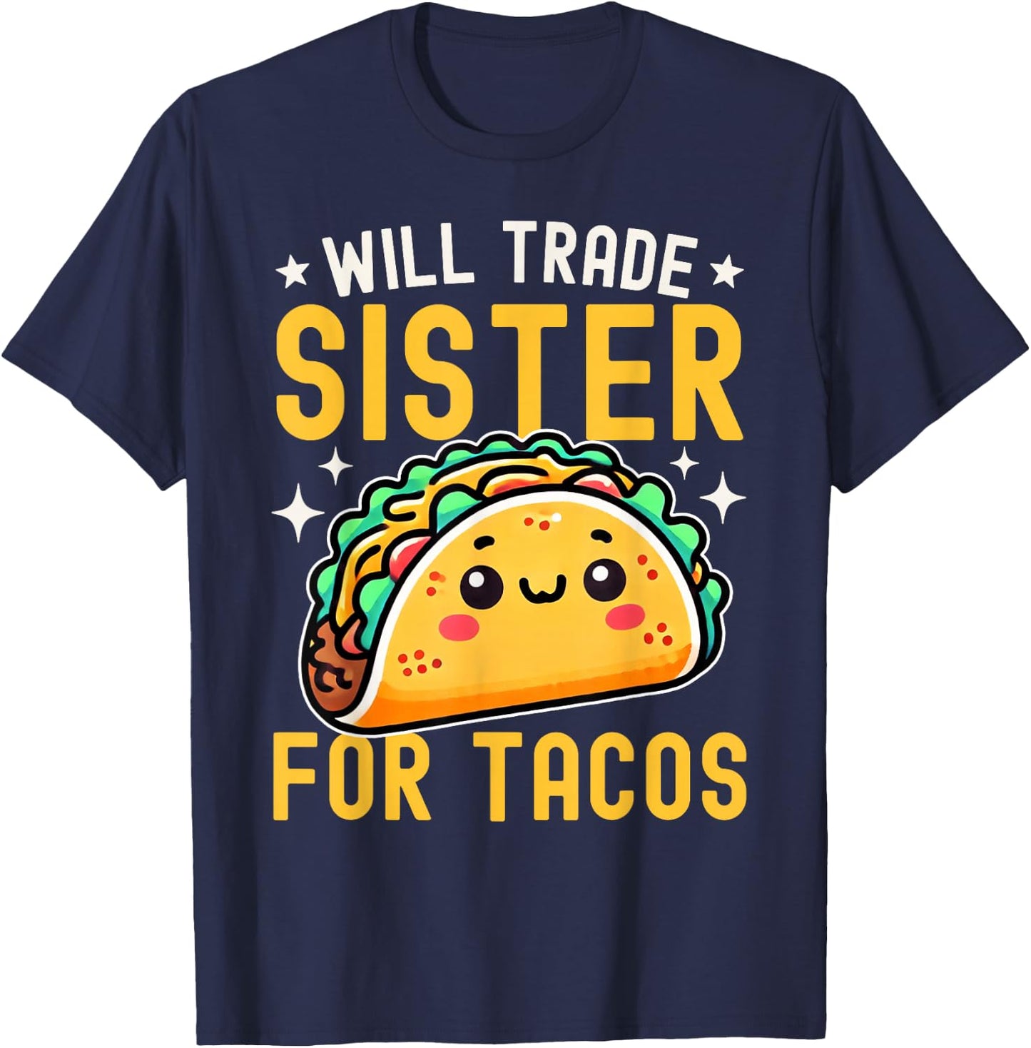 Will Trade Sister For Tacos Taco Lover Cinco De Mayo T-Shirt - T-Shirt | Navy