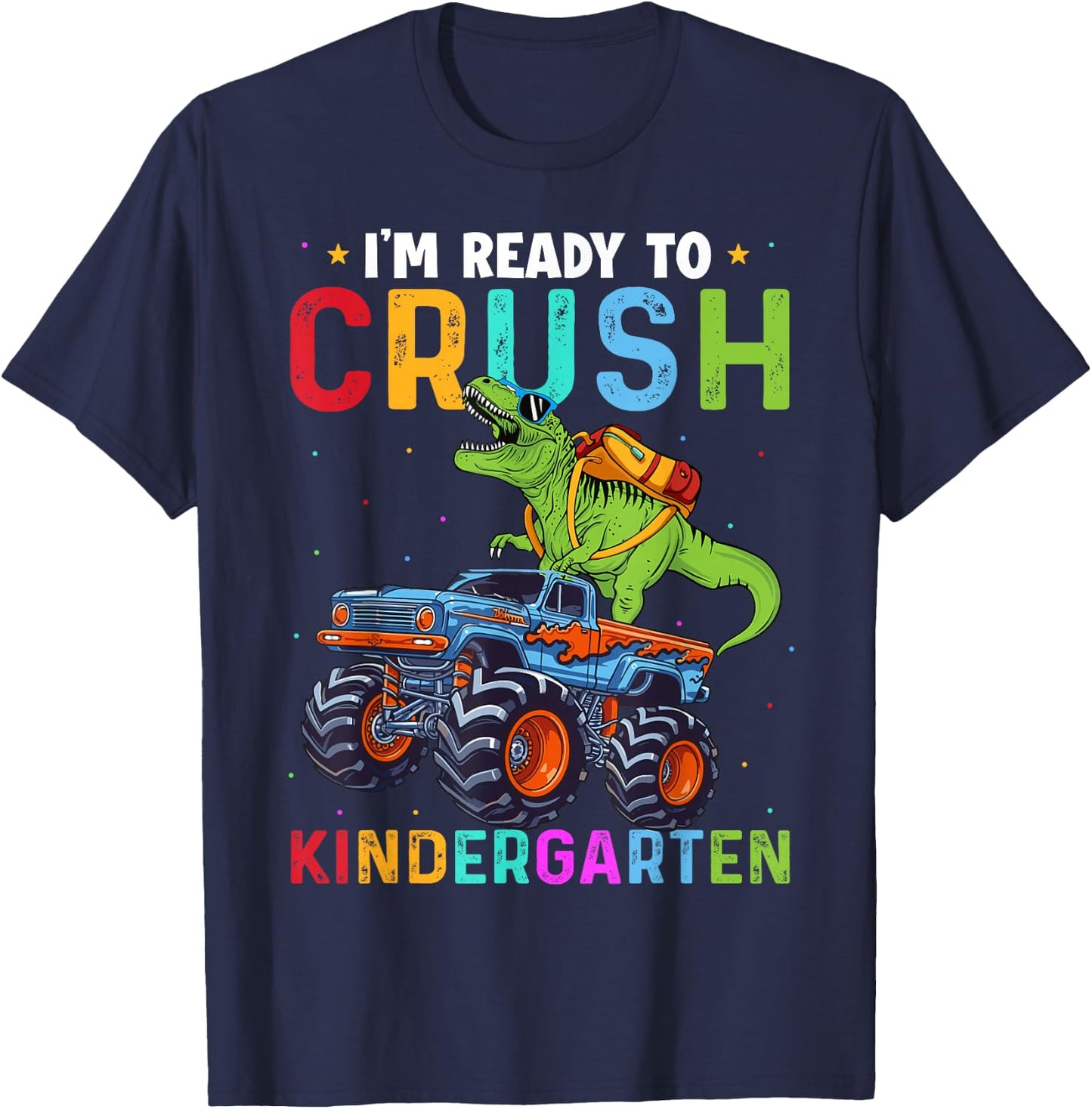 I'm Ready To Crush Kindergarten Monster Truck Dinosaur Boys T-Shirt - T-Shirt | Navy